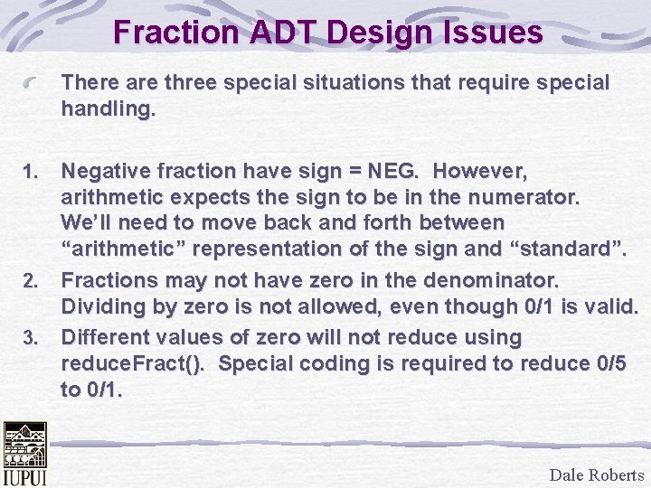 Fraction ADT Design Issues There are three special situations that require special handling. Negative