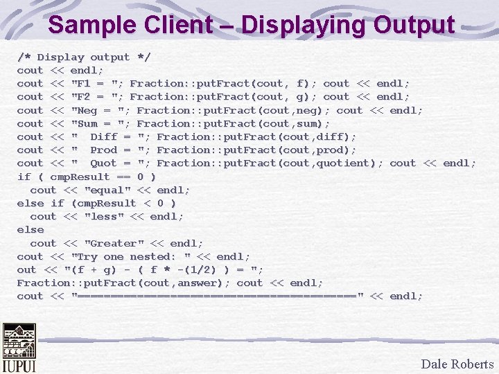 Sample Client – Displaying Output /* Display output */ cout << endl; cout <<