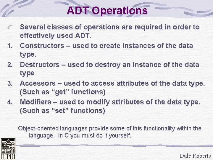 ADT Operations 1. 2. 3. 4. Several classes of operations are required in order