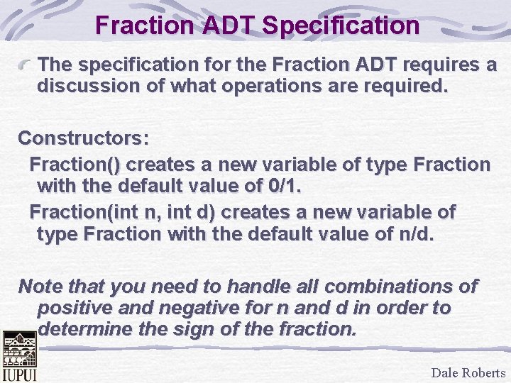 Fraction ADT Specification The specification for the Fraction ADT requires a discussion of what