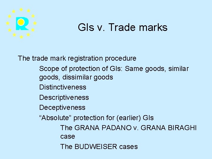 GIs v. Trade marks The trade mark registration procedure Scope of protection of GIs: