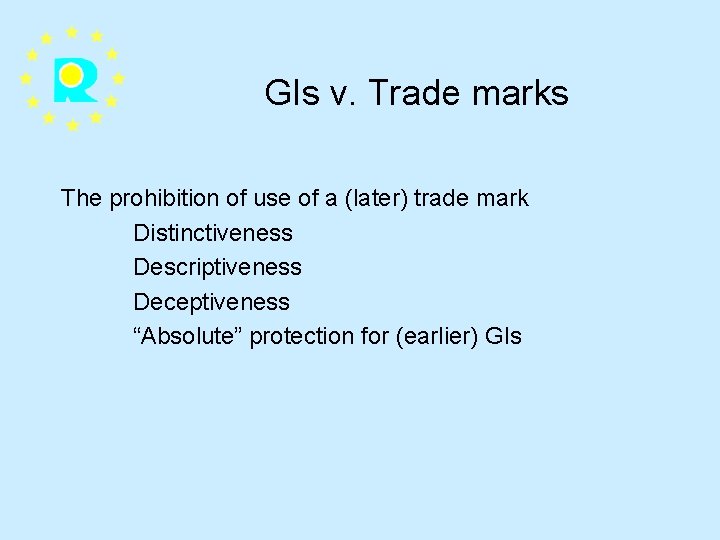 GIs v. Trade marks The prohibition of use of a (later) trade mark Distinctiveness