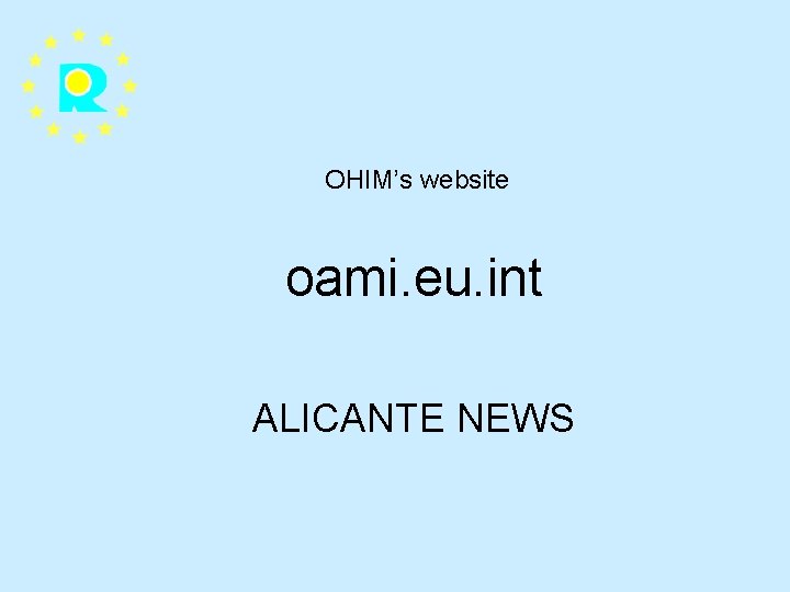 OHIM’s website oami. eu. int ALICANTE NEWS 