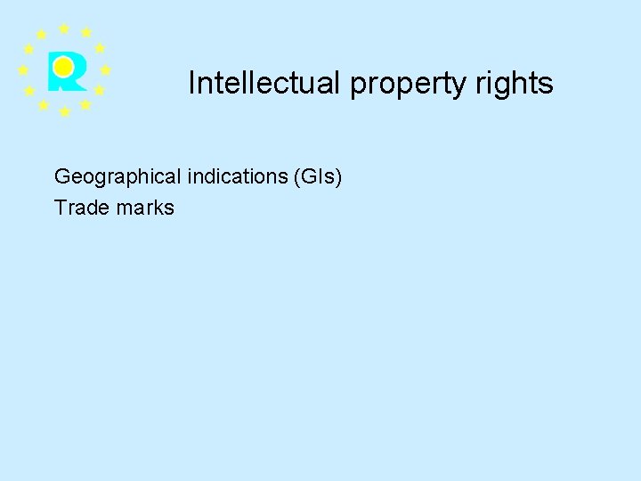 Intellectual property rights Geographical indications (GIs) Trade marks 