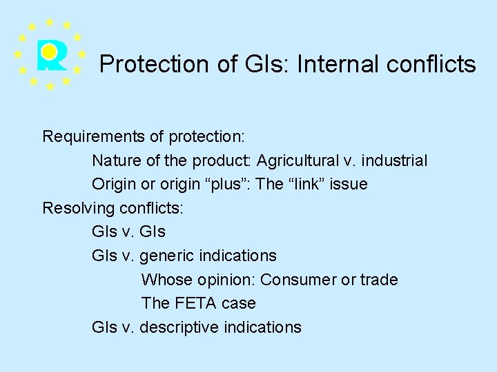 Protection of GIs: Internal conflicts Requirements of protection: Nature of the product: Agricultural v.