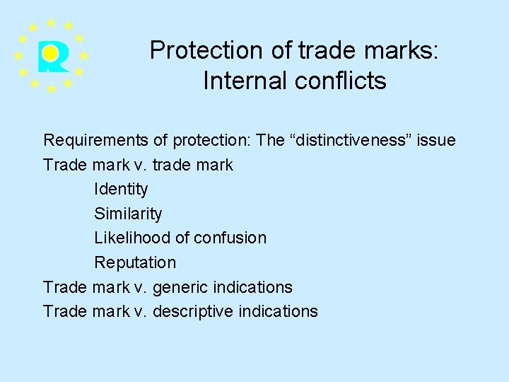 Protection of trade marks: Internal conflicts Requirements of protection: The “distinctiveness” issue Trade mark