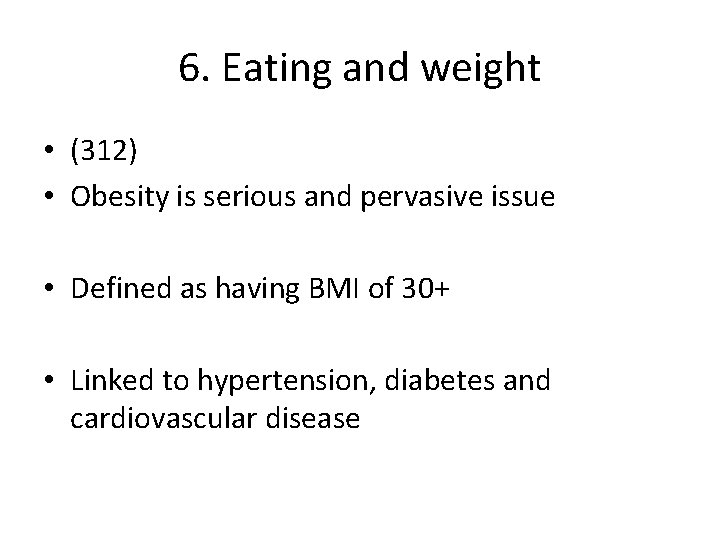 6. Eating and weight • (312) • Obesity is serious and pervasive issue •