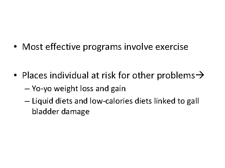  • Most effective programs involve exercise • Places individual at risk for other