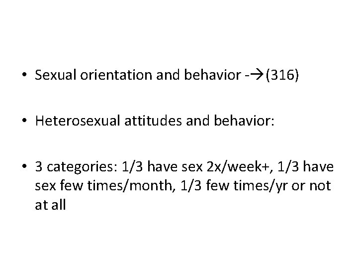  • Sexual orientation and behavior - (316) • Heterosexual attitudes and behavior: •