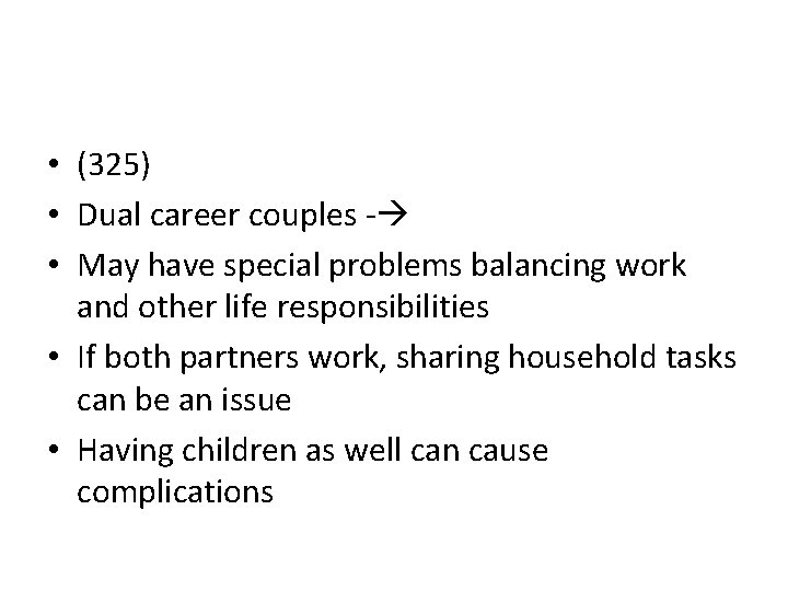  • (325) • Dual career couples - • May have special problems balancing