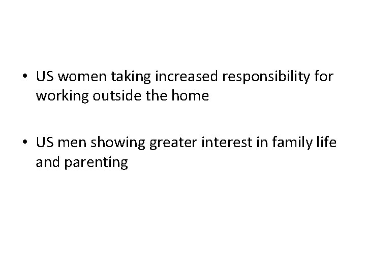  • US women taking increased responsibility for working outside the home • US