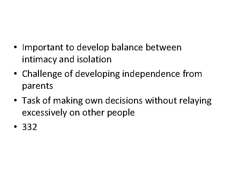  • Important to develop balance between intimacy and isolation • Challenge of developing