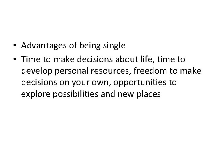  • Advantages of being single • Time to make decisions about life, time