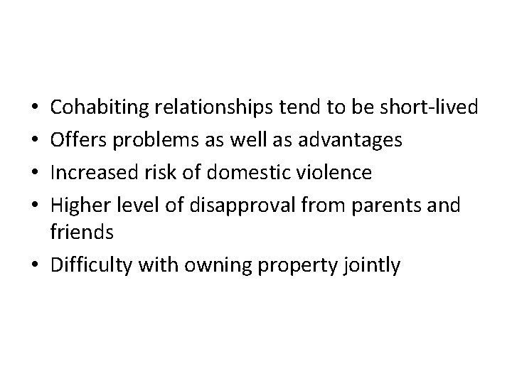 Cohabiting relationships tend to be short-lived Offers problems as well as advantages Increased risk