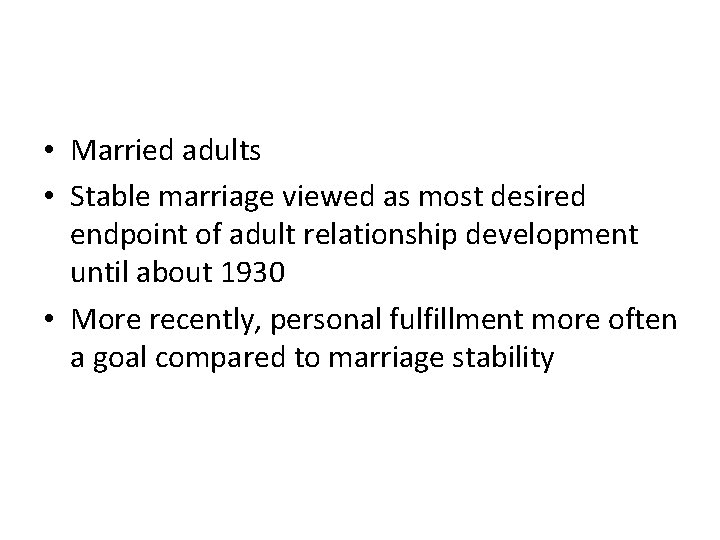  • Married adults • Stable marriage viewed as most desired endpoint of adult
