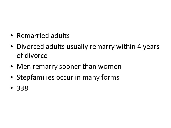  • Remarried adults • Divorced adults usually remarry within 4 years of divorce