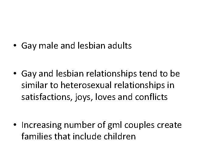  • Gay male and lesbian adults • Gay and lesbian relationships tend to