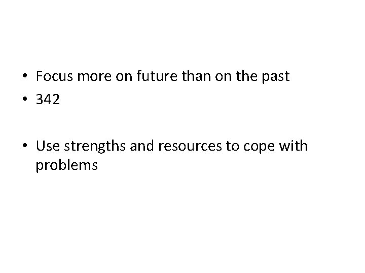  • Focus more on future than on the past • 342 • Use