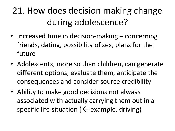 21. How does decision making change during adolescence? • Increased time in decision-making –