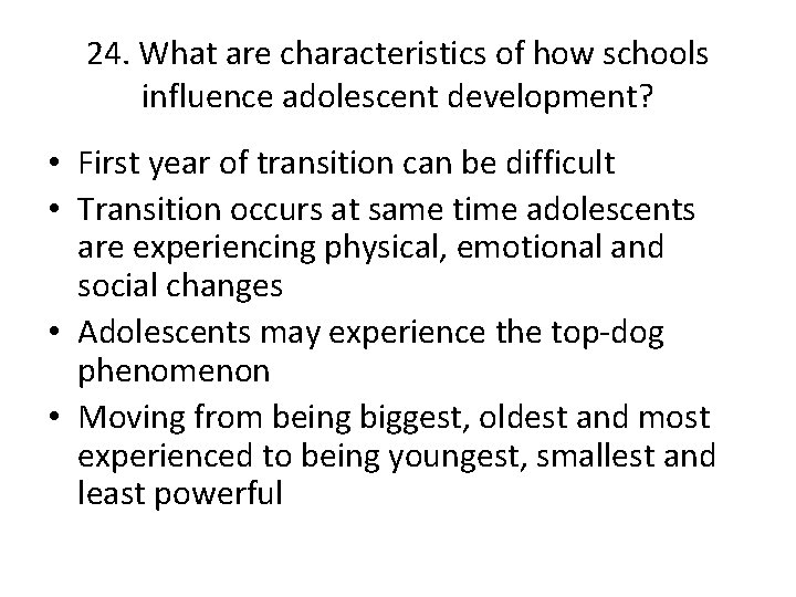 24. What are characteristics of how schools influence adolescent development? • First year of