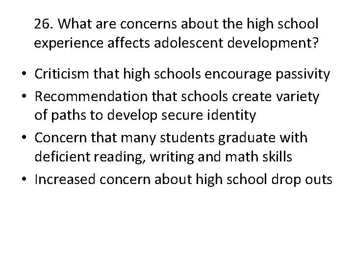 26. What are concerns about the high school experience affects adolescent development? • Criticism