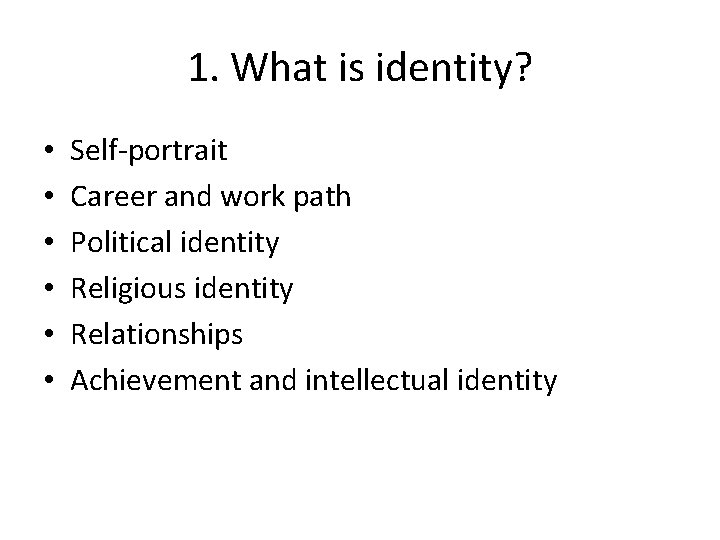 1. What is identity? • • • Self-portrait Career and work path Political identity