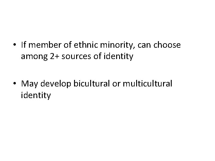  • If member of ethnic minority, can choose among 2+ sources of identity