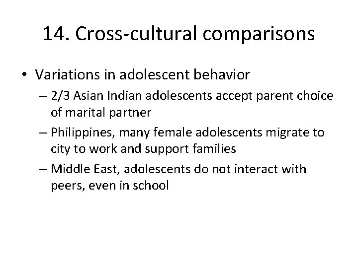 14. Cross-cultural comparisons • Variations in adolescent behavior – 2/3 Asian Indian adolescents accept