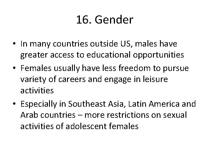 16. Gender • In many countries outside US, males have greater access to educational