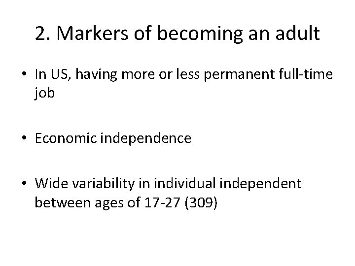 2. Markers of becoming an adult • In US, having more or less permanent