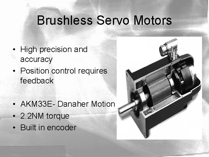 Brushless Servo Motors • High precision and accuracy • Position control requires feedback •