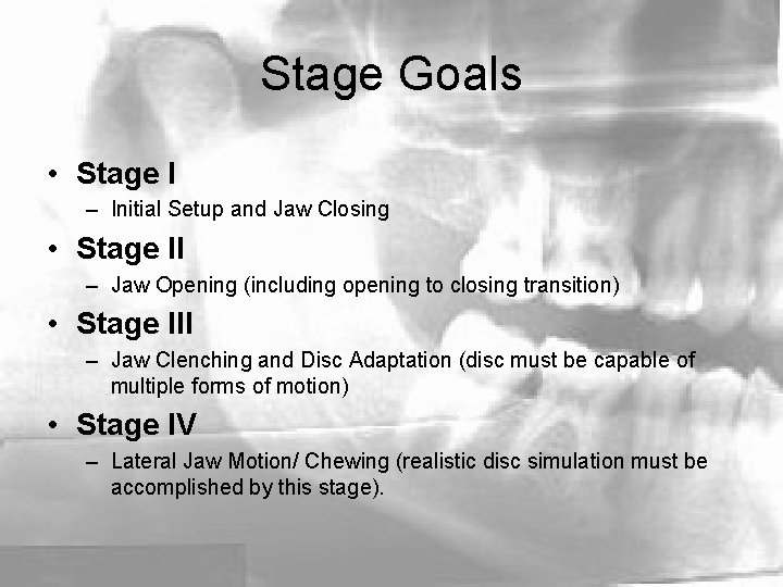 Stage Goals • Stage I – Initial Setup and Jaw Closing • Stage II