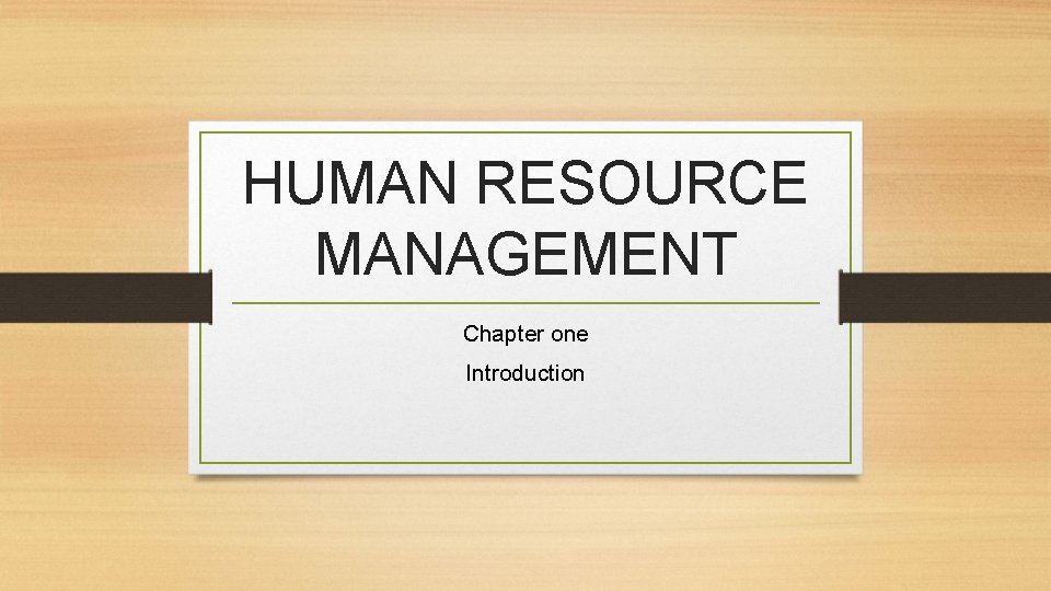 HUMAN RESOURCE MANAGEMENT Chapter one Introduction 