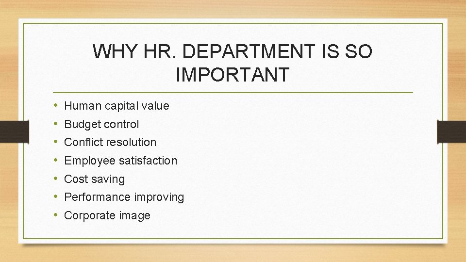 WHY HR. DEPARTMENT IS SO IMPORTANT • • Human capital value Budget control Conflict