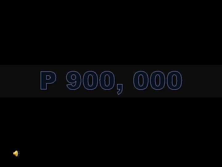 P 900, 000 