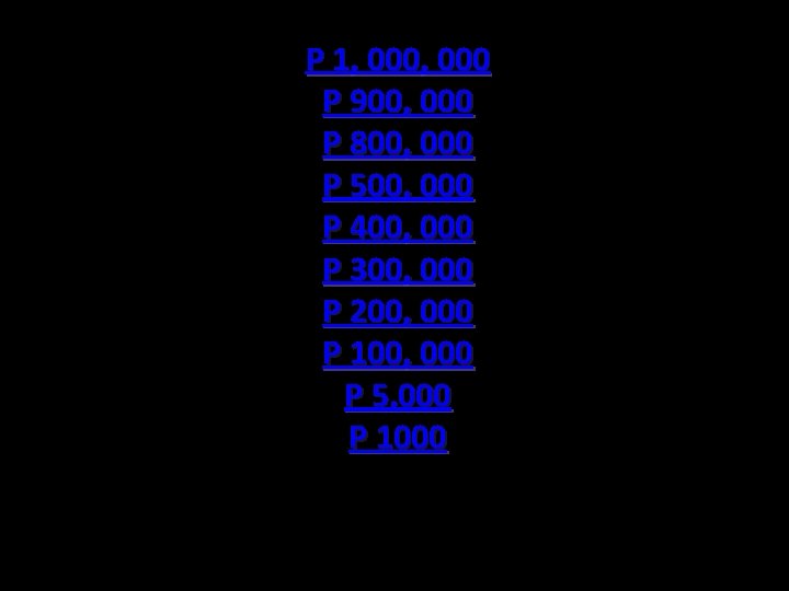 P 1, 000 P 900, 000 P 800, 000 P 500, 000 P 400,