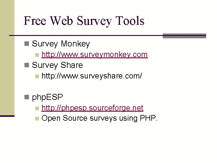 Free Web Survey Tools n Survey Monkey n http: //www. surveymonkey. com n Survey