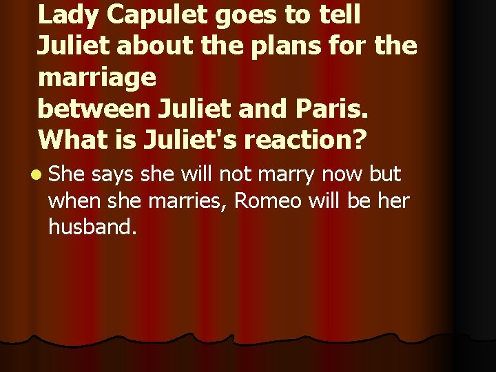 Lady Capulet goes to tell Juliet about the plans for the marriage between Juliet