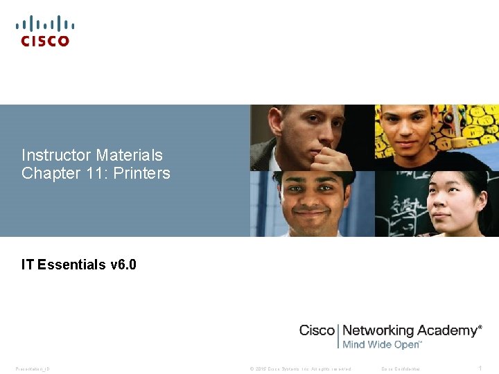 Instructor Materials Chapter 11: Printers IT Essentials v 6. 0 Presentation_ID © 2015 Cisco