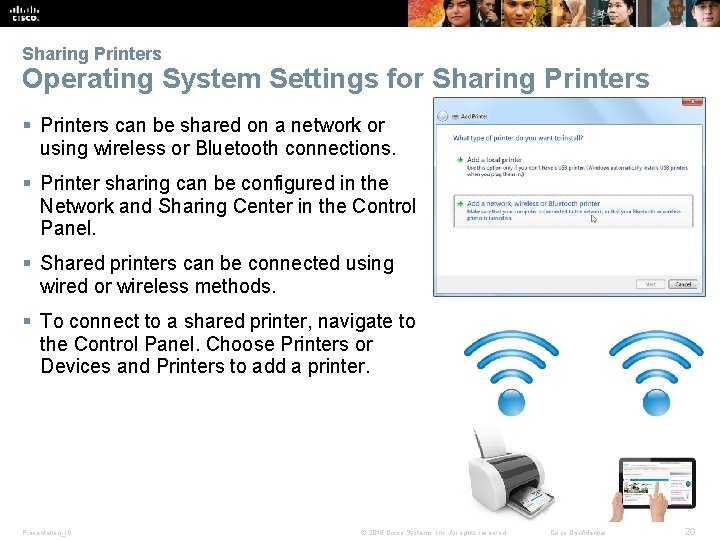 Sharing Printers Operating System Settings for Sharing Printers § Printers can be shared on