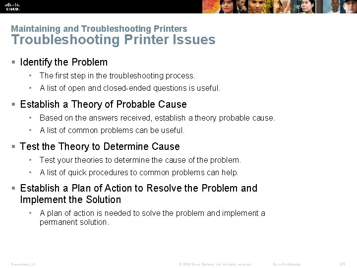 Maintaining and Troubleshooting Printers Troubleshooting Printer Issues § Identify the Problem • The first