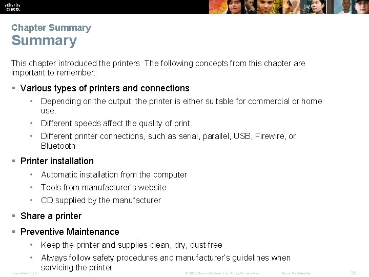 Chapter Summary This chapter introduced the printers. The following concepts from this chapter are