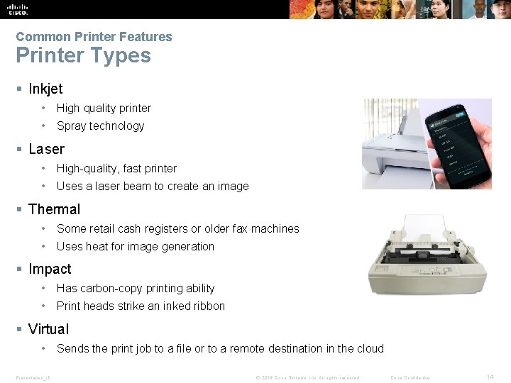 Common Printer Features Printer Types § Inkjet • High quality printer • Spray technology