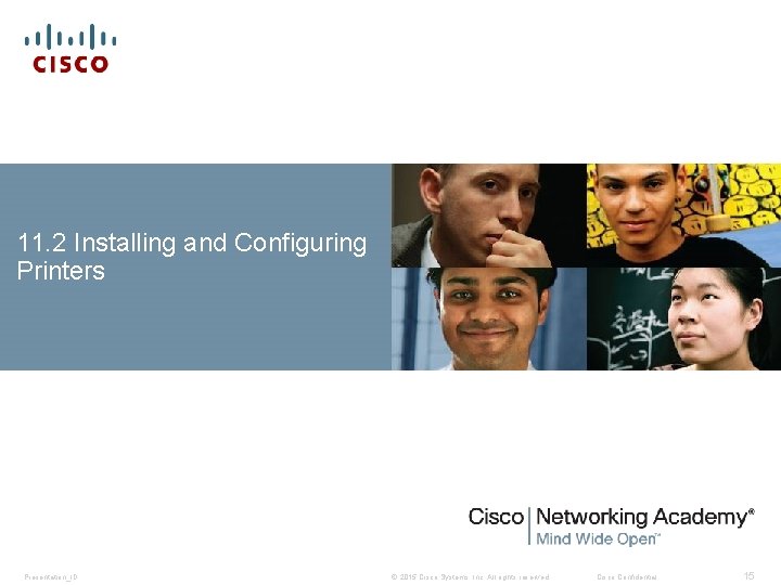 11. 2 Installing and Configuring Printers Presentation_ID © 2015 Cisco Systems, Inc. All rights