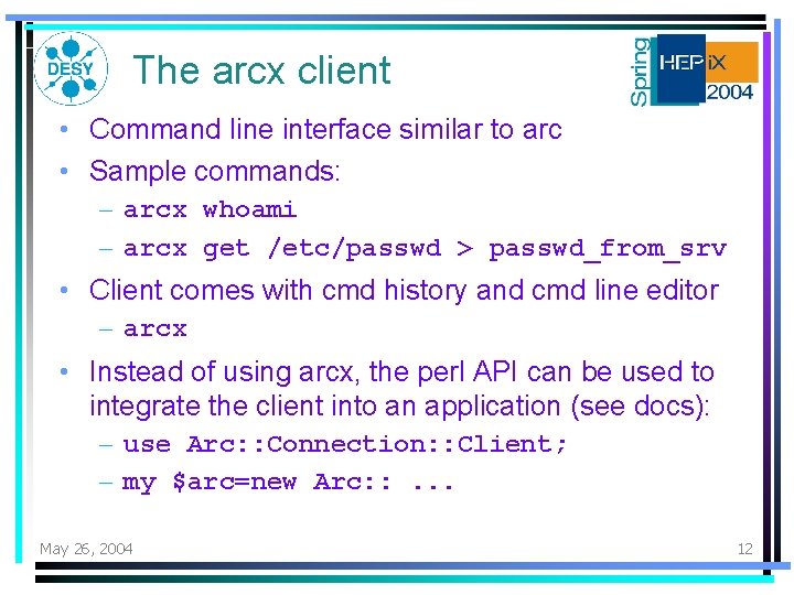 The arcx client • Command line interface similar to arc • Sample commands: – The arcx client • Command line interface similar to arc • Sample commands: –