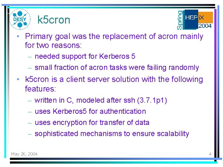 k 5 cron • Primary goal was the replacement of acron mainly for two k 5 cron • Primary goal was the replacement of acron mainly for two