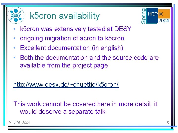 k 5 cron availability • • k 5 cron was extensively tested at DESY k 5 cron availability • • k 5 cron was extensively tested at DESY