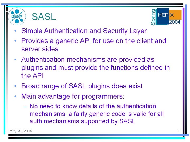 SASL • Simple Authentication and Security Layer • Provides a generic API for use SASL • Simple Authentication and Security Layer • Provides a generic API for use