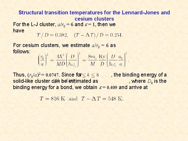Structural transition temperatures for the Lennard-Jones and cesium clusters For the L-J cluster, a/r
