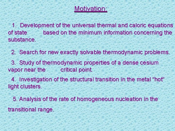 Motivation: 1. Development of the universal thermal and caloric equations of state based on